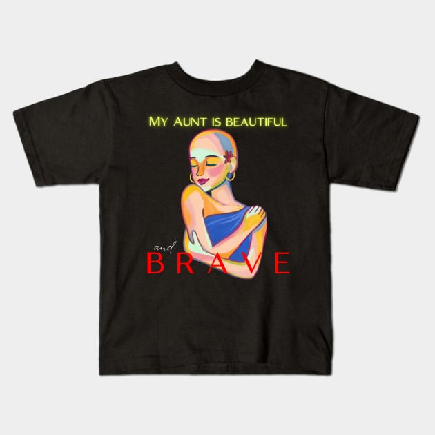 MY AUNT IS BEAUTIFUL AND BRAVE Kids T-Shirt by DD Ventures